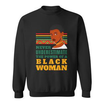 Never Underestimate The Power Of A Black Woman Black History Sweatshirt - Seseable