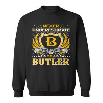 Never Underestimate The Power Of A Butler Birthday Butler Funny Gifts Sweatshirt | Mazezy