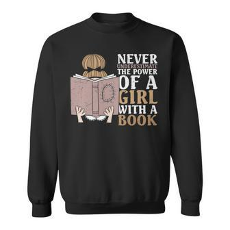 Never Underestimate The Power Of A Girl With A Book Funny Sweatshirt - Seseable