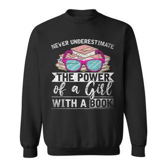 Never Underestimate The Power Of A Girl With A Book Reading Reading Funny Designs Funny Gifts Sweatshirt | Mazezy