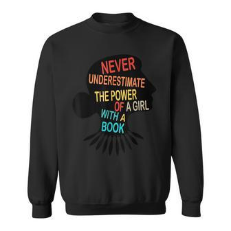 Never Underestimate The Power Of A Girl With Book Feminist Sweatshirt | Mazezy