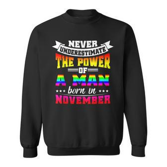 Never Underestimate The Power Of A Man Born In November Sweatshirt | Mazezy