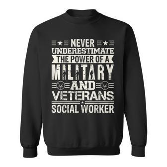 Never Underestimate The Power Of A Military And Veterans Sweatshirt - Seseable