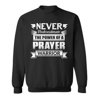 Never Underestimate The Power Of A Prayer Warrior Sweatshirt - Seseable