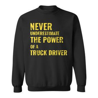 Never Underestimate The Power Of A Truck Driver Sweatshirt - Seseable