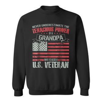 Never Underestimate The Tenacious Power Of Veteran Grandpa Sweatshirt - Seseable