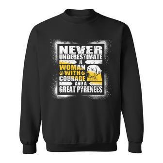 Never Underestimate Woman Courage And A Great Pyrenees Sweatshirt - Seseable