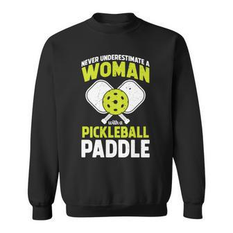 Never Underestimate Woman With Pickleball Paddle Funny Gift Sweatshirt - Seseable