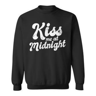 New Years Eve Kiss Me At Midnight Sweatshirt - Seseable