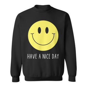 Have A Nice Day Yellow Smile Face Smiling Face Sweatshirt - Seseable