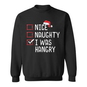 Nice Naughty I Was Hangry Christmas List Sweatshirt | Mazezy