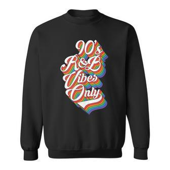 Nineties Vibes 90S R&B Soul Music Rnb Hip Hop Music Gift 90S Vintage Designs Funny Gifts Sweatshirt | Mazezy AU