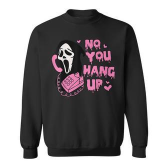 No You Hang Up First Sweatshirt - Seseable