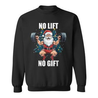 No Lift No Santa Claus Christmas Gym Bodybuilding Sweatshirt - Monsterry