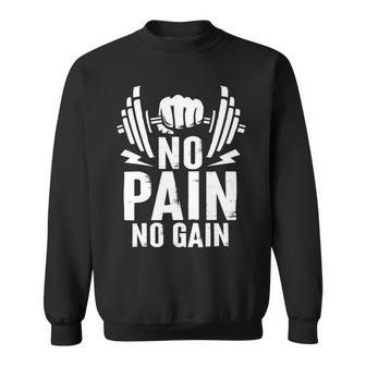 No Pain No Gain Fitness Training Gymweightlifting Sport Sweatshirt - Monsterry