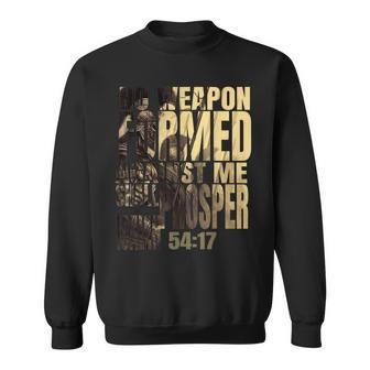 No Weapon Formed Against Me Shall Prosper Isaiah 5417 Sweatshirt | Mazezy