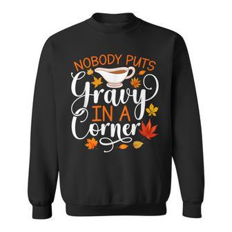Nobody Puts Gravy In The Corner Thanksgiving Sweatshirt - Seseable