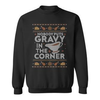 Nobody Puts Gravy In The Corner Ugly Thanksgiving Sweater Sweatshirt - Thegiftio UK