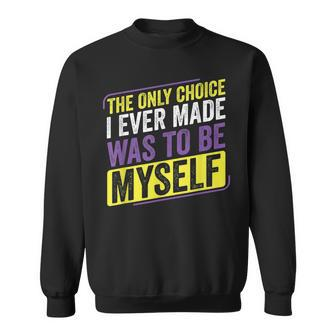 Non-Binary Only Choice Be Myself Lgbt Enby Non Binary Flag Sweatshirt | Mazezy UK