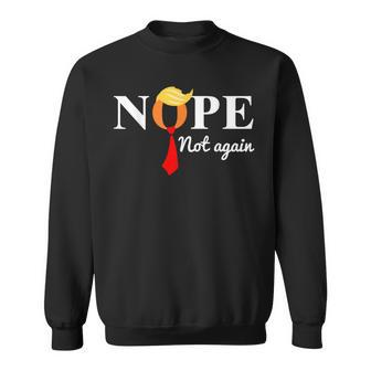 Nope Not Again Trump Apparel Nope Not Again Trump Sweatshirt | Mazezy