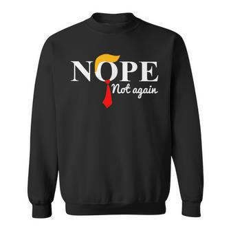Nope Not Again Funny Trump Sweatshirt | Mazezy