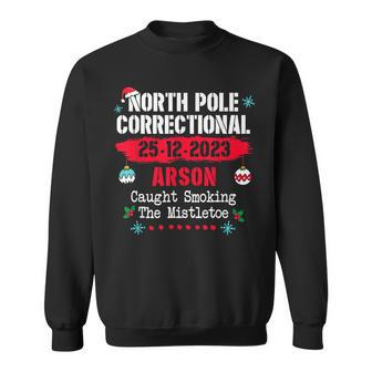 North Pole Correctional Arson Caught Smoking The Mistletoe Sweatshirt - Seseable
