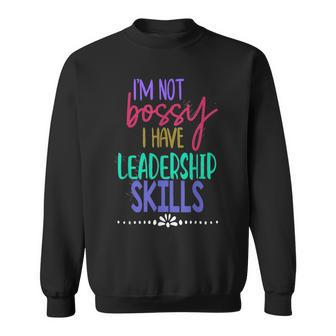 I Am Not Bossy I Have Leadership Skills Quote Sweatshirt | Mazezy AU