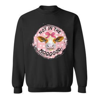 Not In The Mood Cow Lover Cute Heifer Face Gift Sweatshirt | Mazezy