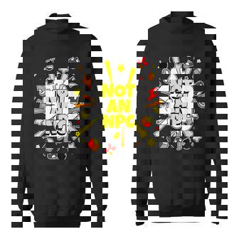 Not An Npc Main Character Embrace Individuality Quote Sweatshirt | Mazezy