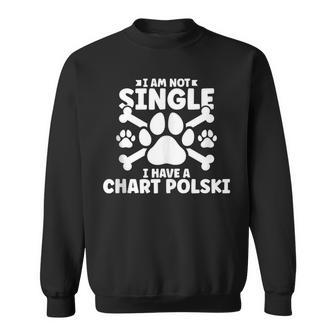 I Am Not Single I Have A Chart Polski Sweatshirt | Mazezy