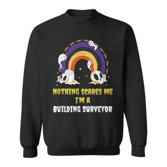 Nothing Scares Me I'm A Building Surveyor Sweatshirt | Mazezy