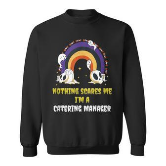 Nothing Scares Me I'm A Catering Manager Sweatshirt | Mazezy