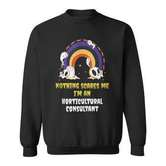 Nothing Scares Me I'm An Horticultural Consultant Sweatshirt | Mazezy