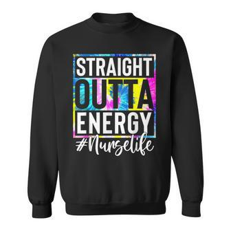 Nurse Life Straight Outta Energy Tie Dye Sweatshirt - Seseable