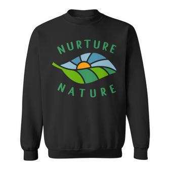 Nurture Nature Conservation Environmentalist Climate Quote Sweatshirt | Mazezy