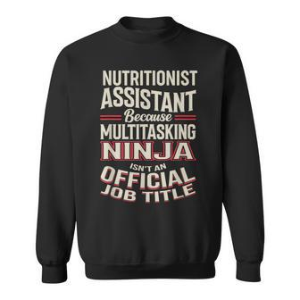 Nutritionist Assistant Multitasking Ninja Appreciation Sweatshirt | Mazezy