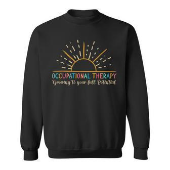 Occupational Therapy Growing To Your Full Potential Ot Sweatshirt - Seseable