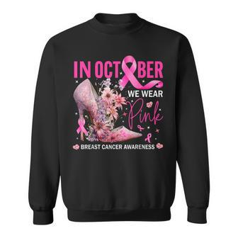 In October We Wear Pink For Breast Cancer Awareness Sweatshirt - Seseable