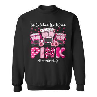 In October We Wear Pink Bus Driver Life Breast Cancer Sweatshirt - Monsterry CA