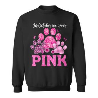 In October We Wear Pink Dog Cat Paw Breast Cancer Awareness Sweatshirt - Monsterry