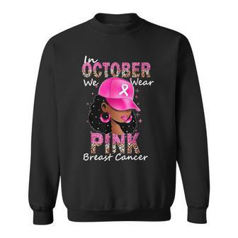 In October We Wear Pink Ribbon Breast Cancer Awareness Month Sweatshirt | Mazezy