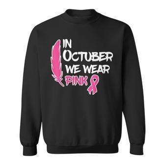 In October We Wear Pink Ribbon Breast Cancer Awareness Sweatshirt