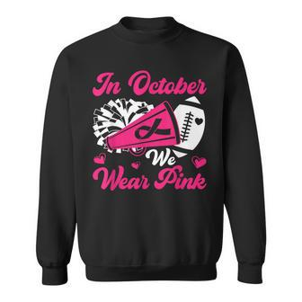 In October We Wear Pink Ribbon Cheer Breast Cancer Awareness Sweatshirt - Seseable