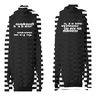 Oh You Like Music Name Every Song Funny Music Lovers Joke Sweatshirt | Mazezy