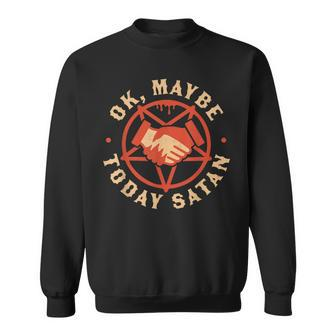 Ok Maybe Today Satan Retro Vintage Halloween Vintage Halloween Sweatshirt | Mazezy