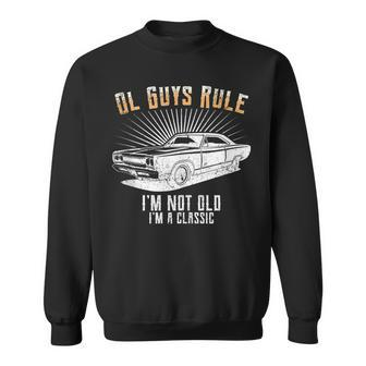 Ol Guys Rule Im Not Old Classic Muscle Car Garage Sweatshirt | Mazezy