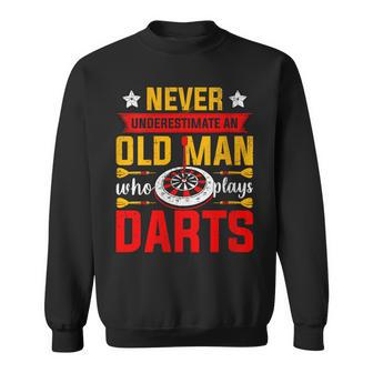 Old Dart Never Underestimate An Old Man Who Plays Darts Sweatshirt - Seseable