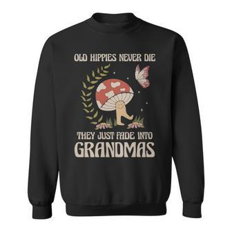 Old Hippies Never Die Funny Hippie Gift - Old Hippies Never Die Funny Hippie Gift Sweatshirt - Monsterry
