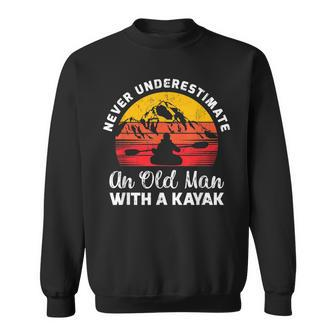 Old Kayaker Mens Never Underestimate An Old Man With A Kayak Sweatshirt - Seseable