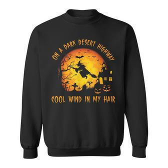 On A Dark Desert Highway Witch Feel Cool Wind In My Hair Sweatshirt | Mazezy